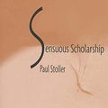 Cover Art for 9780812203134, Sensuous Scholarship by Paul Stoller