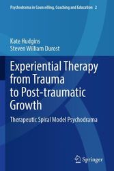 Cover Art for 9789811931772, Experiential Therapy from Trauma to Post-traumatic Growth: Therapeutic Spiral Model Psychodrama: 2 by Hudgins, Kate, Durost, Steven William