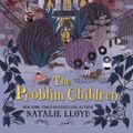 Cover Art for 9780062428233, The Problim Children by Natalie Lloyd