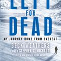 Cover Art for 9780751561890, Left For Dead: My Journey Home from Everest by Beck Weathers