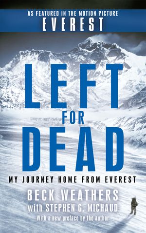 Cover Art for 9780751561890, Left For Dead: My Journey Home from Everest by Beck Weathers