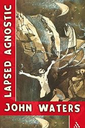 Cover Art for 9780826491466, Lapsed Agnostic by John Waters