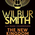 Cover Art for B08PL2YB5C, The New Kingdom by Wilbur Smith, Mark Chadbourn