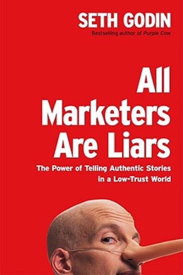 Cover Art for 9781591841005, All Marketers Are Liars: The Power of Telling Authentic Stories in a Low-Trus. by Seth Godin