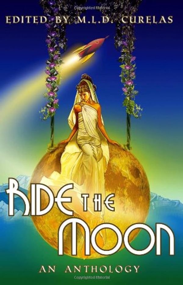 Cover Art for 9780987824806, Ride The Moon by M. L. D. Curelas