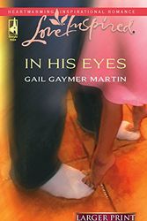 Cover Art for 9780373812752, In His Eyes (Michigan Island, Book 1) (Larger Print Love Inspired #361) by Gail Gaymer Martin