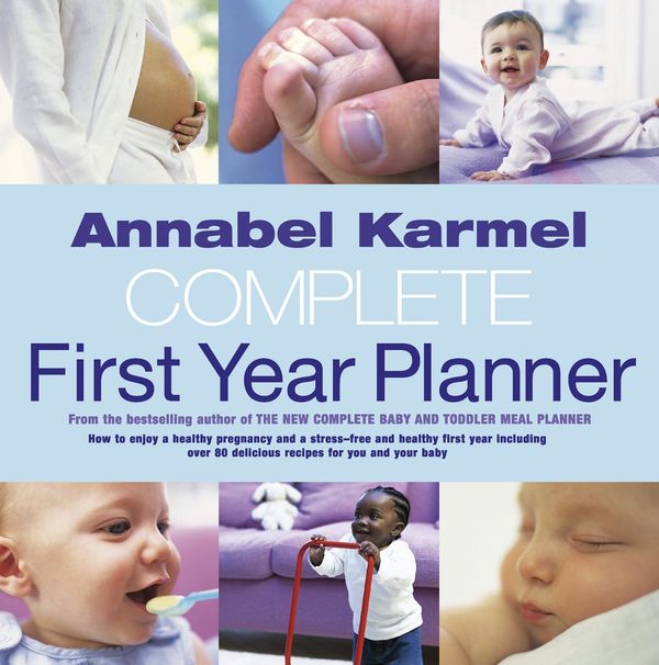Cover Art for 9781446445235, Annabel Karmel's Complete First Year Planner by Annabel Karmel