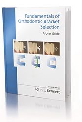 Cover Art for 9780956455505, Fundamentals of Orthodontic Bracket Selection by John C. Bennett