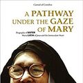 Cover Art for 9780578158631, A Pathway Under the Gaze Of Mary - Biography of Sister Maria Lucia of Jesus and the Immaculate Heart. by Of St. Teresa, Carmelite Sisters