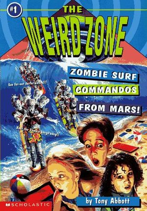 Cover Art for 9780590674331, Zombie Surf Commandos from Mars! (The Weird Zone #1) by Tony Abbott