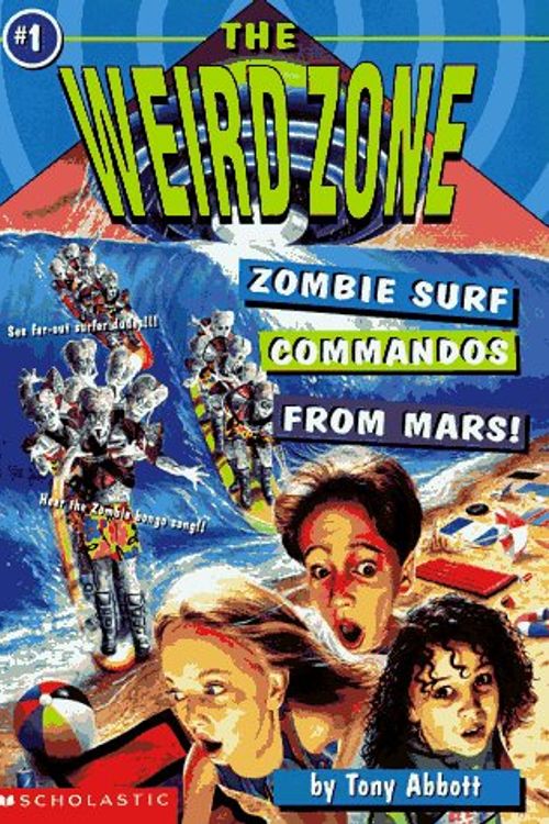 Cover Art for 9780590674331, Zombie Surf Commandos from Mars! (The Weird Zone #1) by Tony Abbott