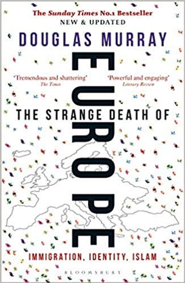 Cover Art for B08KFB2N61, BY Douglas Murray The Strange Death of Europe Immigration Identity Islam Paperback – 14 Jun 2018 by Douglas Murray