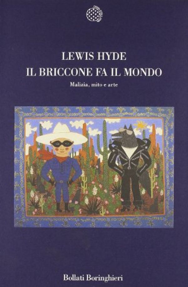 Cover Art for 9788833912509, Il briccone fa il mondo. Malizia, mito e arte by Lewis Hyde