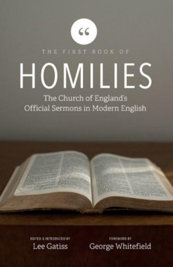 Cover Art for 9781739937607, The First Book of Homilies: The Church of England's Official Sermons in Modern English (1) by Lee Gatiss