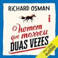 Cover Art for B0CFWFNWDD, O homem que morreu duas vezes [The Man Who Died Twice] by Richard Osman