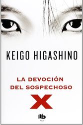 Cover Art for 9788498727654, La Devocion del Sospechoso X = The Devotion of Suspect X by Keigo Higashino
