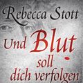 Cover Art for 9783641033804, Und Blut soll dich verfolgen by Rebecca Stott, Renate Orth-Guttmann