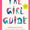 Cover Art for 9781847809483, The Girl Guide50 Lessons in Learning to Love Your Changing Body by Marawa Ibrahim