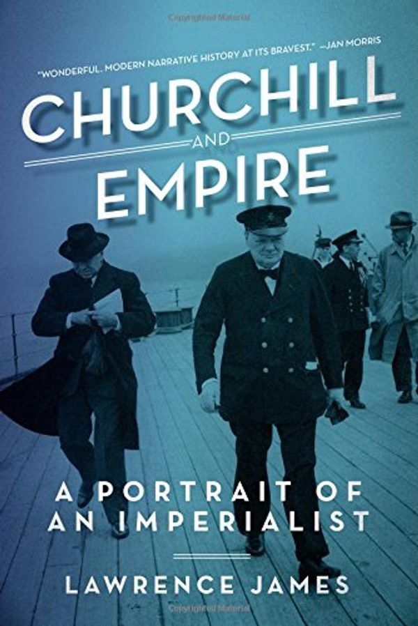 Cover Art for 9781605985695, Churchill and Empire: A Portrait of an Imperialist by Lawrence James