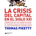 Cover Art for 9789876295710, La crisis del capital en el siglo XXI: Crónicas de los años en que el capitalismo se volvió loco by Thomas Piketty