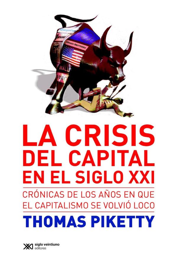 Cover Art for 9789876295710, La crisis del capital en el siglo XXI: Crónicas de los años en que el capitalismo se volvió loco by Thomas Piketty
