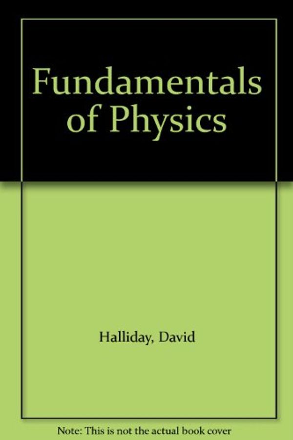 Cover Art for 9780470127117, Fundamentals of Physics by David Halliday, Robert Resnick, Jearl Walker