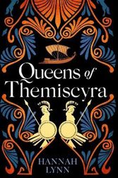 Cover Art for 9781915346063, Queens of Themiscyra: The enthralling rise and fall of the Amazons most fearsome daughters. (The Grecian Women Series) by Hannah Lynn