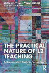 Cover Art for 9781032235103, The Practical Nature of L2 Teaching: A Conversation Analytic Perspective by Joan Kelly Hall