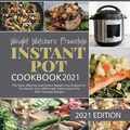 Cover Art for 9781637839065, Weight Watchers Freestyle Instant Pot Cookbook 2021: The Most Effective and Easiest Weight Loss Program in The World, Over 120 Simple Tasty Instant Pot WW Freestyle Recipes by Dr. Tommy Lee
