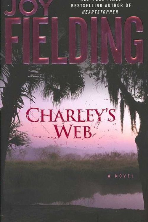 Cover Art for 9780743296014, Charley's Web: A Novel by Joy Fielding