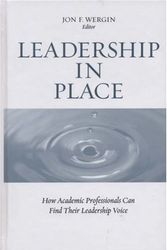 Cover Art for 9781933371184, Leadership in Place: How Academic Professionals Can Find Their Leadership Voice by Jon F. Wergin