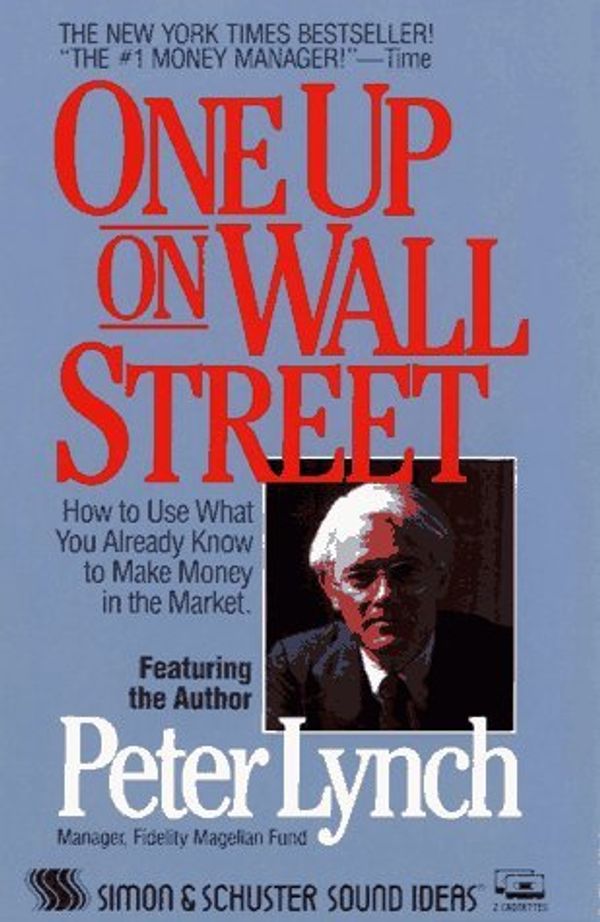 Cover Art for B01K3NRINU, One Up On Wall Street: How To Use What You Already Know To Make Money In The Market by Peter Lynch (1989-10-01) by Peter Lynch