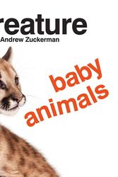 Cover Art for 9781452117218, Creature Baby Animals by Andrew Zuckerman
