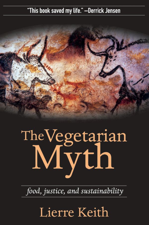 Cover Art for 9781604861822, The Vegetarian Myth by Lierre Keith