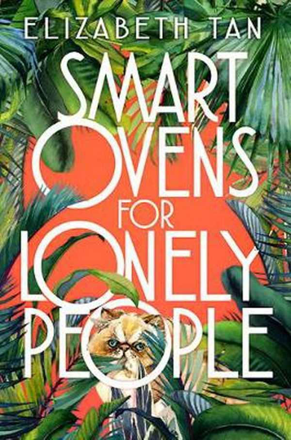Cover Art for 9781922267191, Smart Ovens for Lonely People by Elizabeth Tan