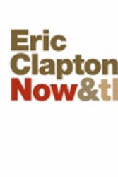 Cover Art for 9781844425310, Eric Clapton Now and Then by Robin Bextor