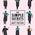 Cover Art for B016NIBOSO, The Simple Secrets to Cooking Everything Better by Matt Preston