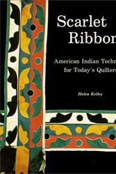 Cover Art for 9780967149400, Scarlet Ribbons : American Indian Technique for Today's Quilters by Helen Kelley