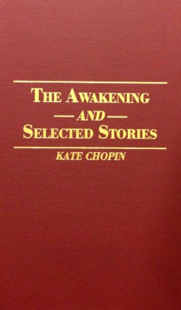 Cover Art for 9780848804572, The Awakening and Selected Stories (Rinehart Editions Series) by Kate Chopin