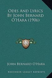 Cover Art for 9781165475940, Odes and Lyrics by John Bernard O'Hara (1906) by John Bernard O'Hara