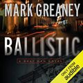 Cover Art for B00NC847OM, Ballistic: A Gray Man Novel by Mark Greaney