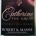 Cover Art for 9781620903582, Catherine the Great: Portrait of a Woman by Robert K. Massie