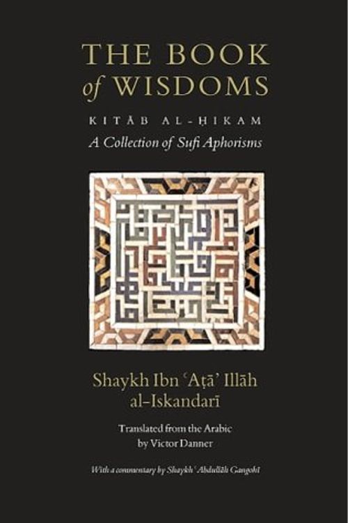 Cover Art for 9780954832919, The Book of Wisdoms (Kitab Al-Hikam): A Collection of Sufi Aphorisms by Ibn Ata'illah Iskandari