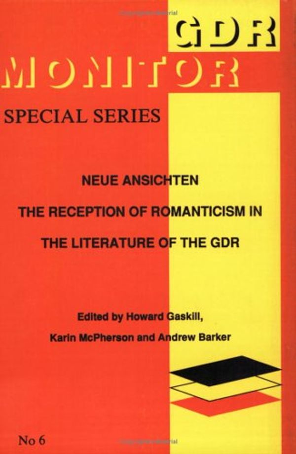 Cover Art for 9789051832396, Neue Ansichten: The Reception of Romanticism in the Literature of the GDR (GDR Monitor Special Series, Vol. 6) by Karin McPherson, Howard Gaskill