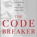 Cover Art for B08G1XW28X, The Code Breaker: Jennifer Doudna, Gene Editing, and the Future of the Human Race by Walter Isaacson