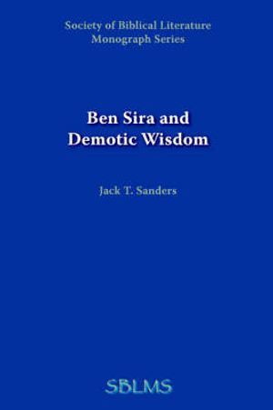Cover Art for 9780891305866, Ben-Sira and Demotic Wisdom by Jack T. Sanders