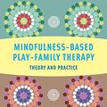 Cover Art for 9780393708639, Mindfulness-Based Play-Family Therapy by Higgins-Klein, Dottie