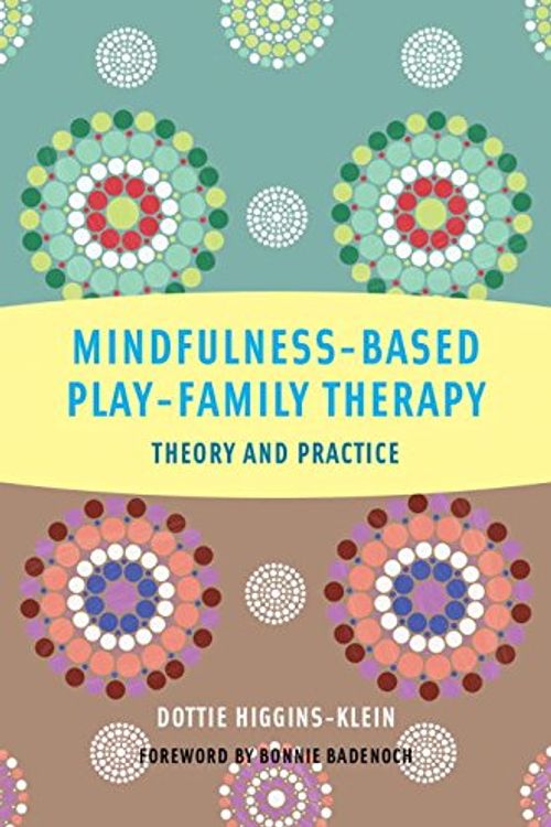 Cover Art for 9780393708639, Mindfulness-Based Play-Family Therapy by Higgins-Klein, Dottie