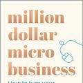 Cover Art for 9780730392071, Million Dollar Micro Business: How to Turn Your Expertise Into a Digital Online Course by Tina Tower