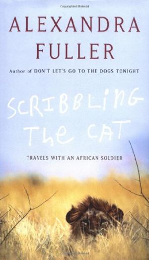 Cover Art for 9781594200168, Scribbling the Cat: Travels with an African Soldier by Alexandra Fuller